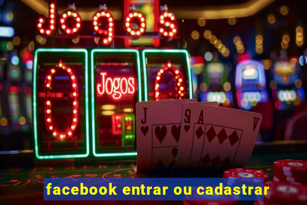 facebook entrar ou cadastrar